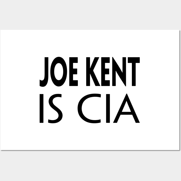 JOE KENT IS CIA Wall Art by TextGraphicsUSA